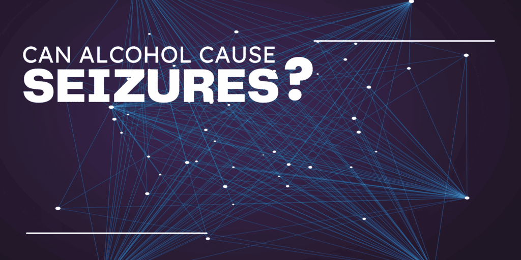 Can Alcohol Cause Seizures