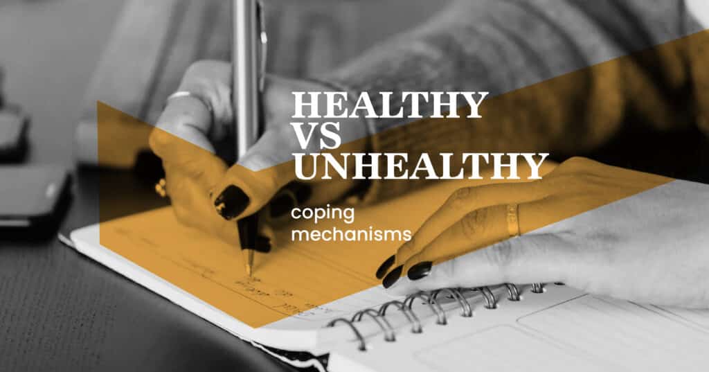 Healthy vs Unhealthy Coping Mechanisms