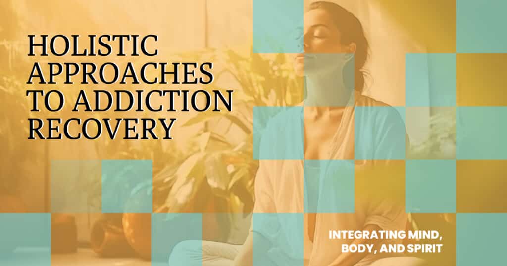 Holistic Approaches To Addiction Recovery