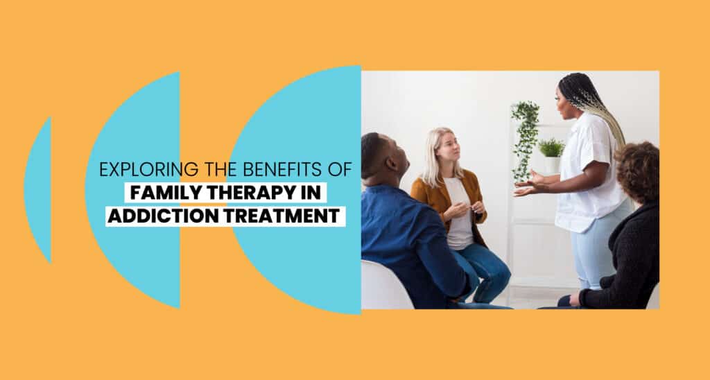 Benefits Of Family Therapy In Addiction Treatment